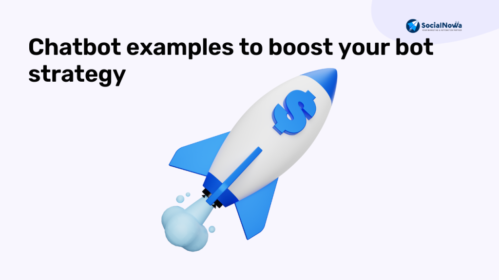 Chatbot examples to boost your bot strategy