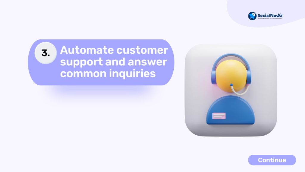 Automate customer support and answer common inquiries