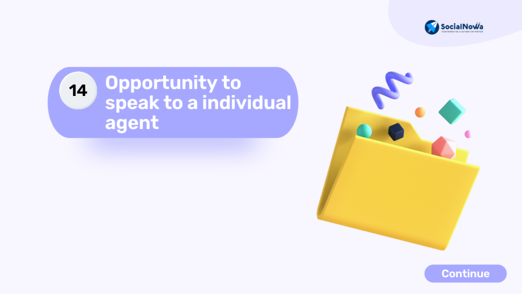 Opportunity to speak to a individual agent