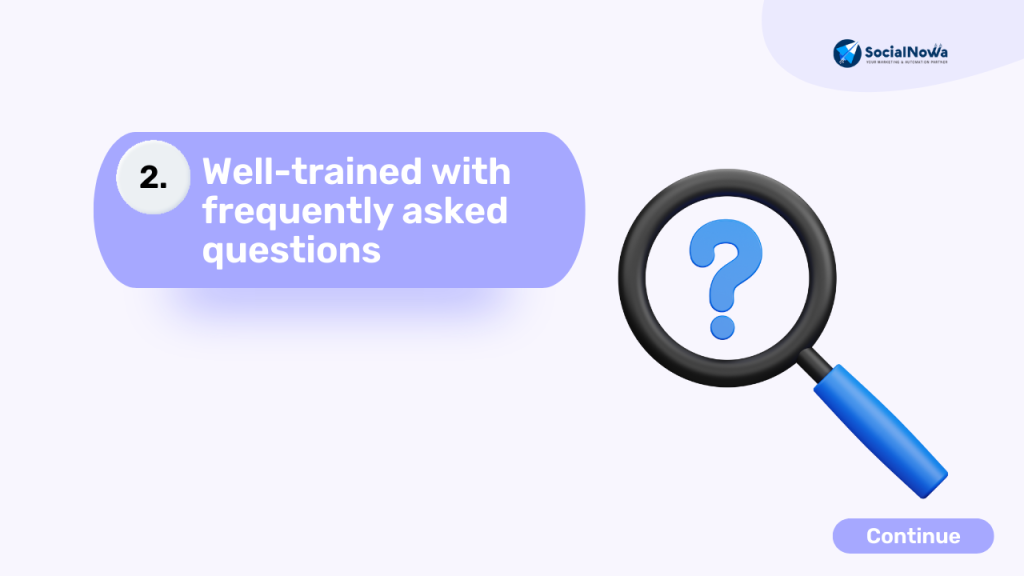 Well-trained with frequently asked questions