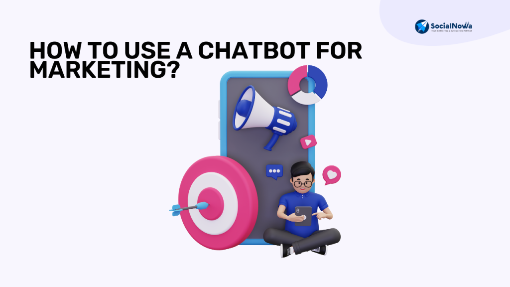 How to use a chatbot for marketing?