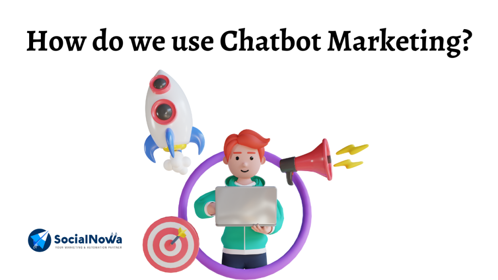 How do we use Chatbot Marketing?
