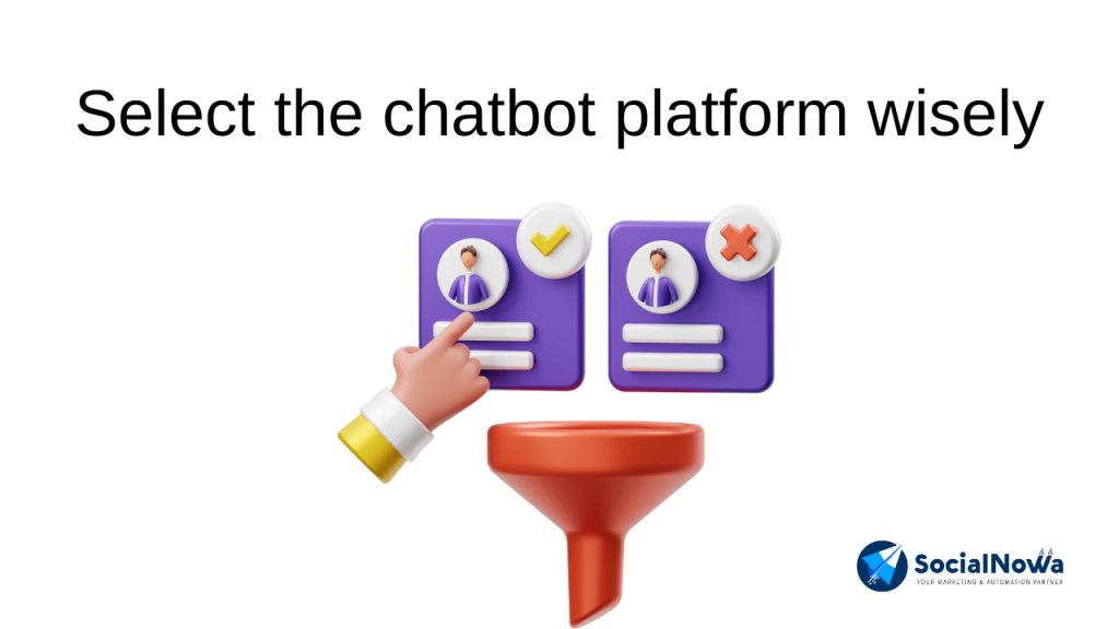 Select the chatbot platform wisely