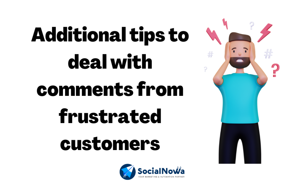 Additional tips to deal with comments from frustrated customers