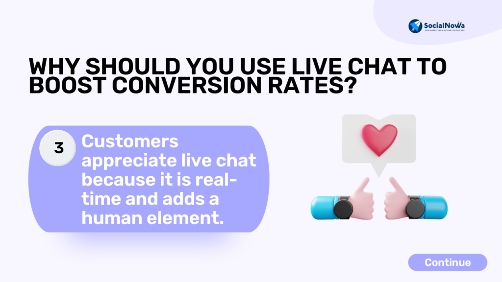 Customers appreciate live chat because it is real-time and adds a human element.