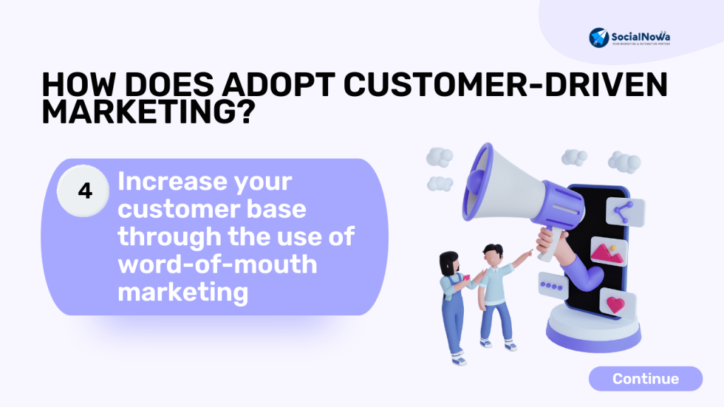 Increase your customer base through the use of word-of-mouth marketing