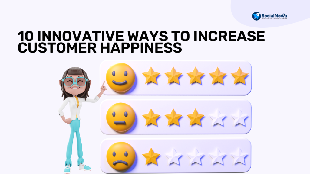 10 Innovative Ways to Increase Customer Happiness