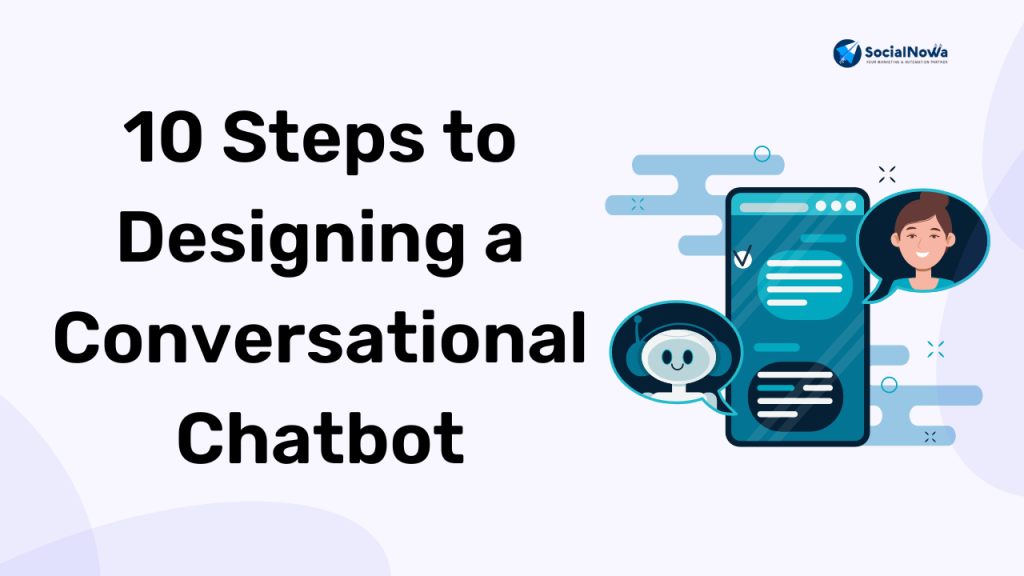 10 Steps to Designing a Conversational Chatbot