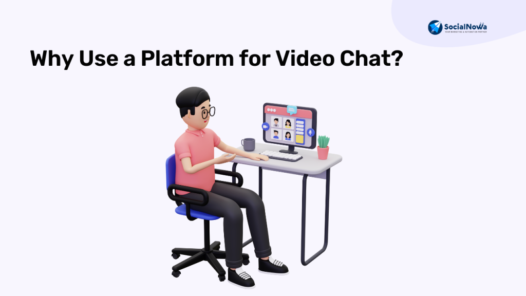 why use platform for video chat